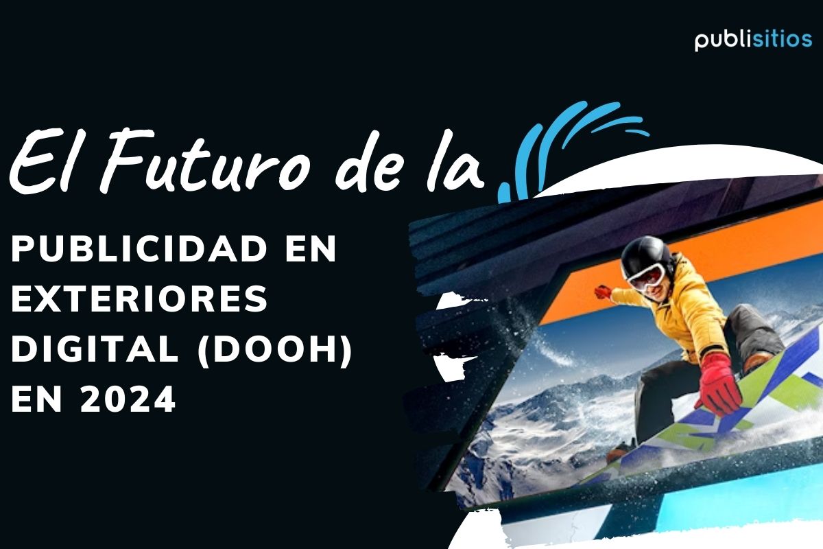 El Futuro de la Publicidad en Exteriores Digital (DOOH) en 2024
